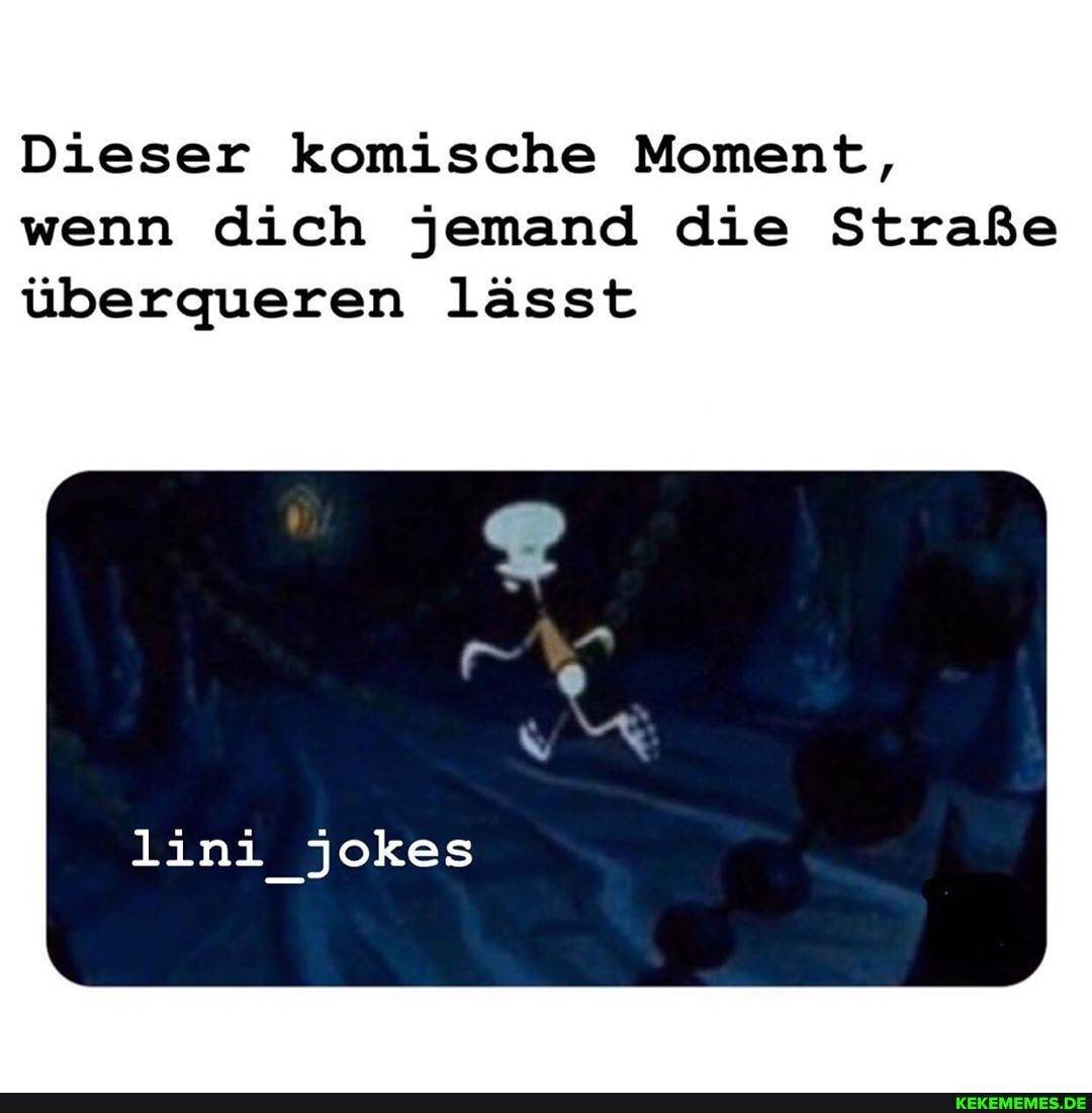 Dieser komische Moment, wenn dich jemand die Straße überqueren lässt
lini_Jjokes