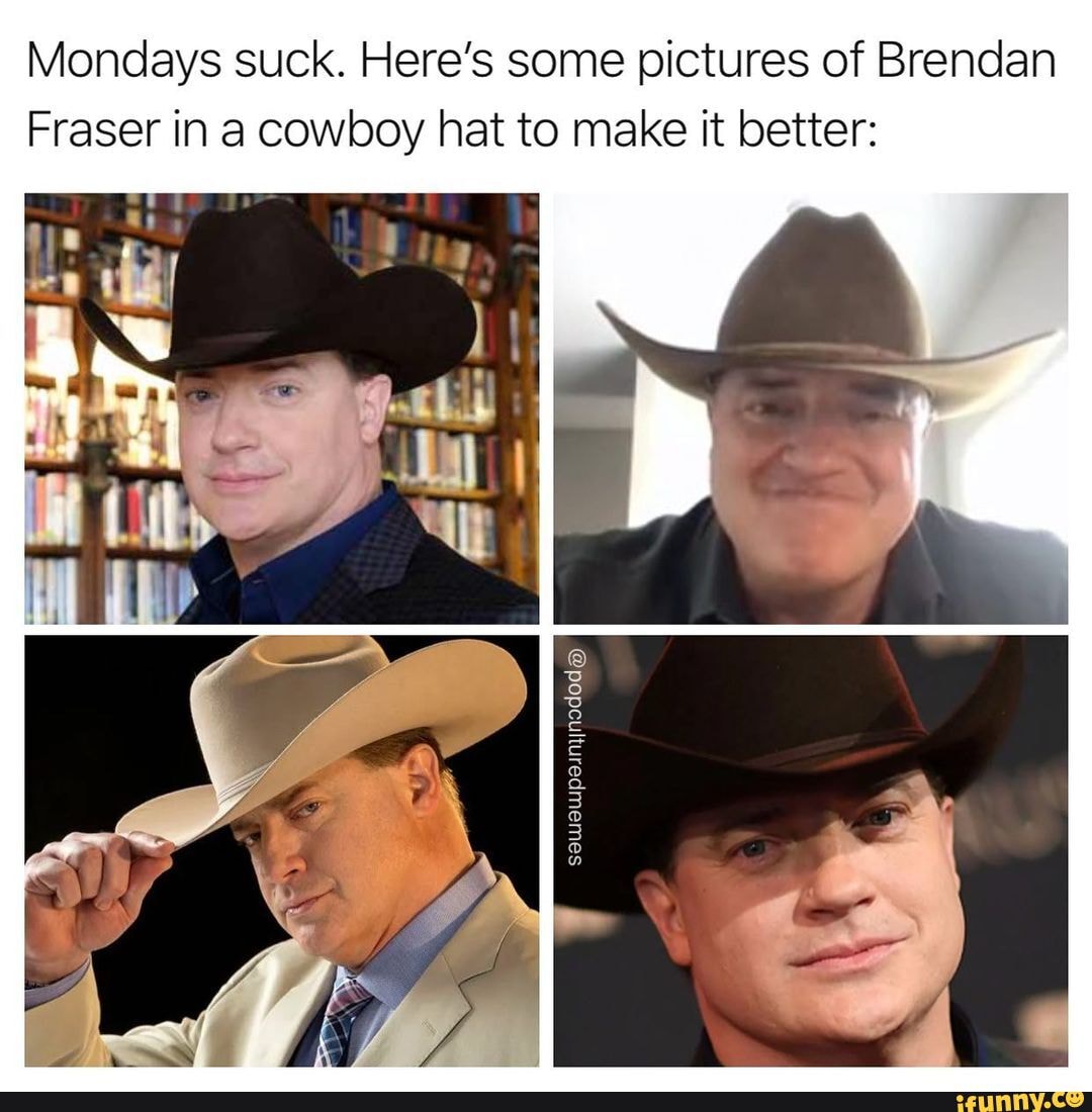 Mondays suck. Here's some pictures of Brendan Fraser in a cowboy hat to make it better: Brazil