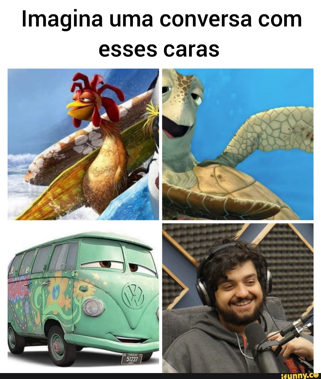 Imagina uma conversa com esses caras