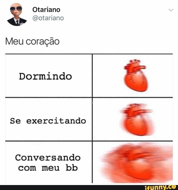 Meu coração
Dormindo
Se exercitando
Conversando
com meu bb