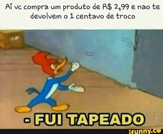 Ai vc compra um
produto de A$ 2,99 e nao te
devolvem o 1 centavo de troco