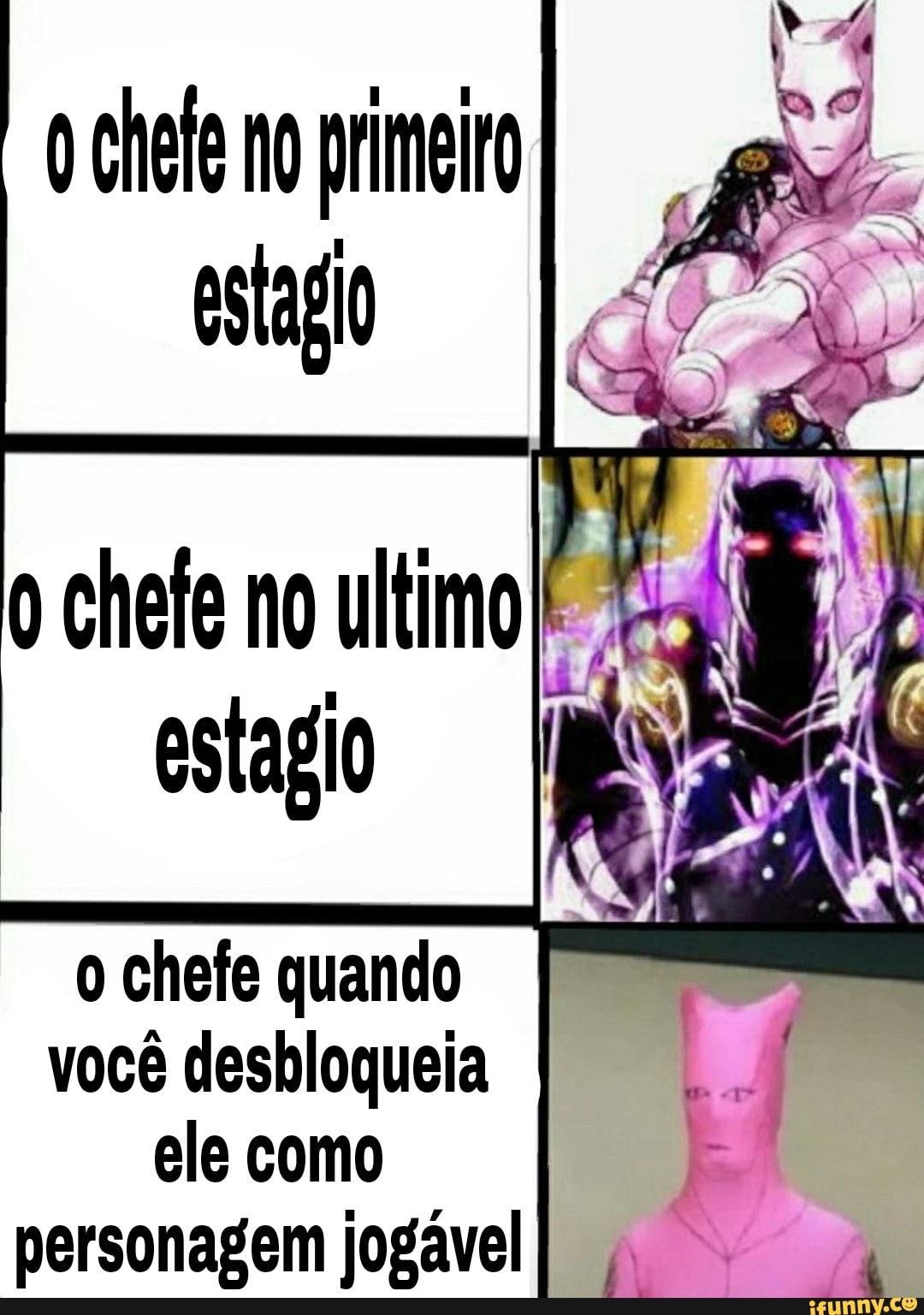 0 che no primo estagio
ES
chefe no ultimo estagio
o chefe quando você desbloqueia ele como personagem jogável