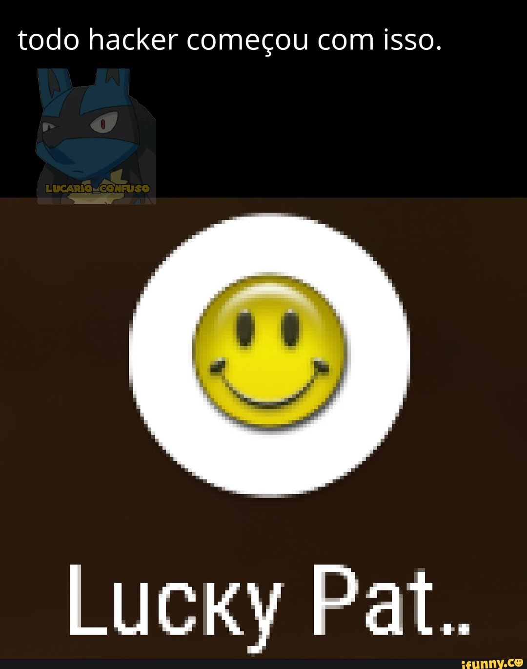todo hacker começou com isso.
Lucky Pat..