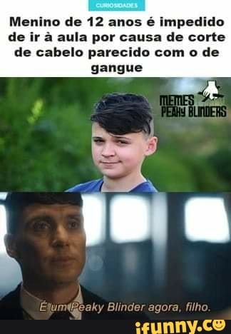 Menino de 12 anos é impedido de ir à aula por causa de corte
de cabelo parecido com o de gangue
Ejumgeaky Blinder agora, filh