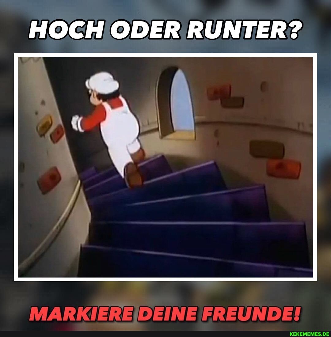 HOCH ODER RUNTER?