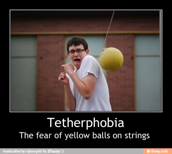 Tetherphobia
The fear of yellow balls on strings - Tetherphobia
The fear of yellow balls on strings