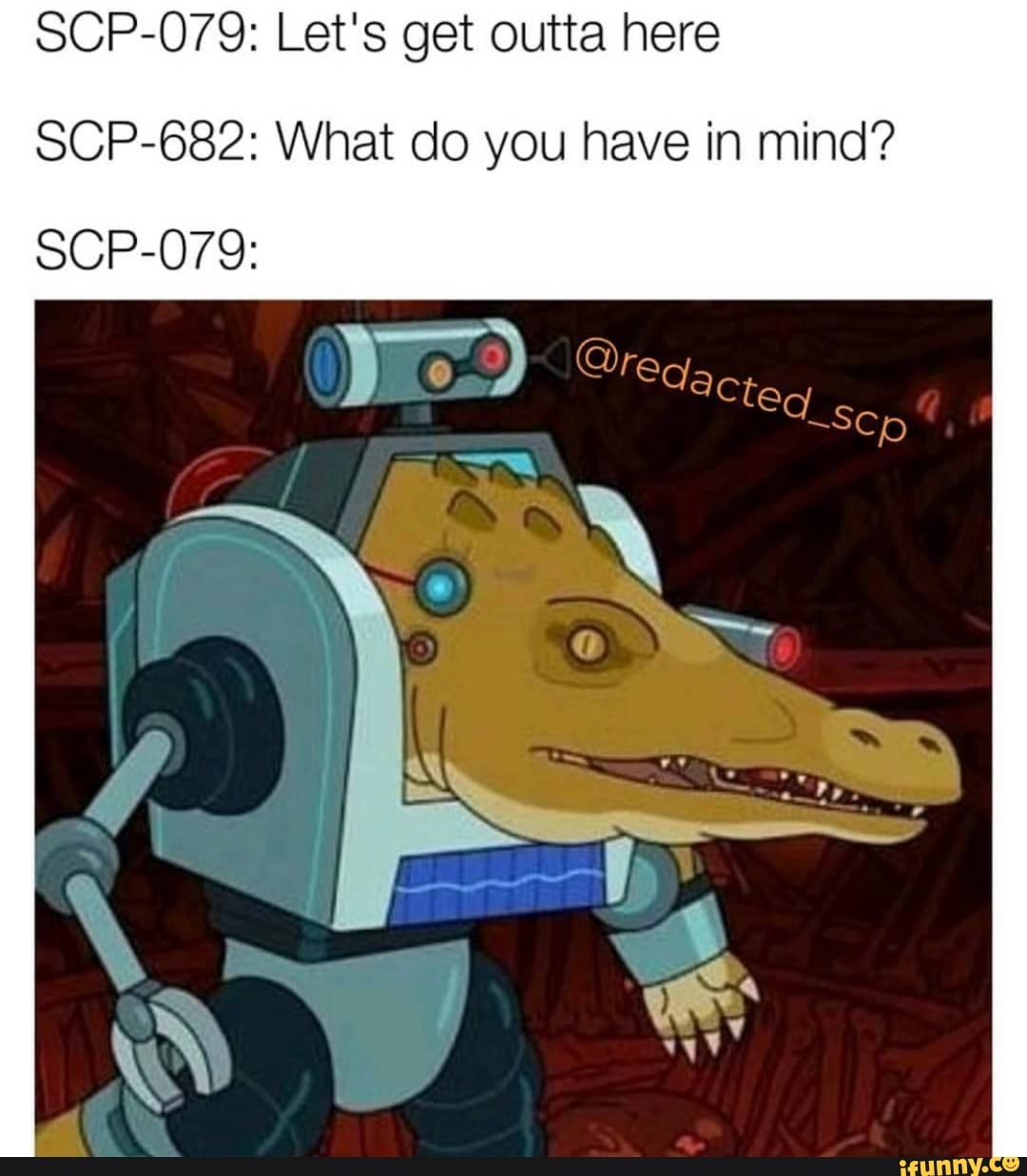 Scp 079 Let S Get Outta Here Scp 6 What Do You Have In Mind Ifunny