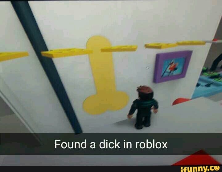 Found A Dick In Roblox Ifunny - dick roblox