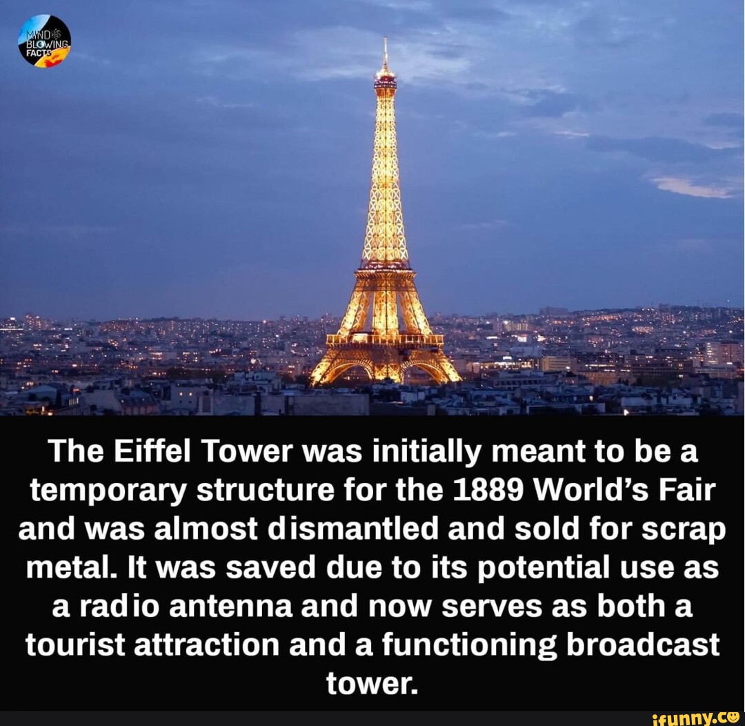 The Eiffel Tower was initially meant to be a temporary structure for