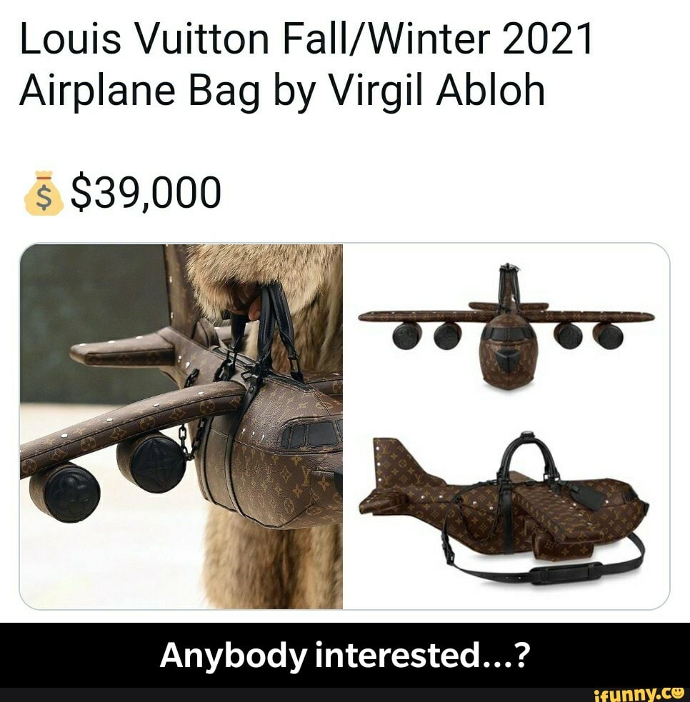 Louis Vuitton 2021 Airplane Bag by Virgil Abloh $39,000 Anybody