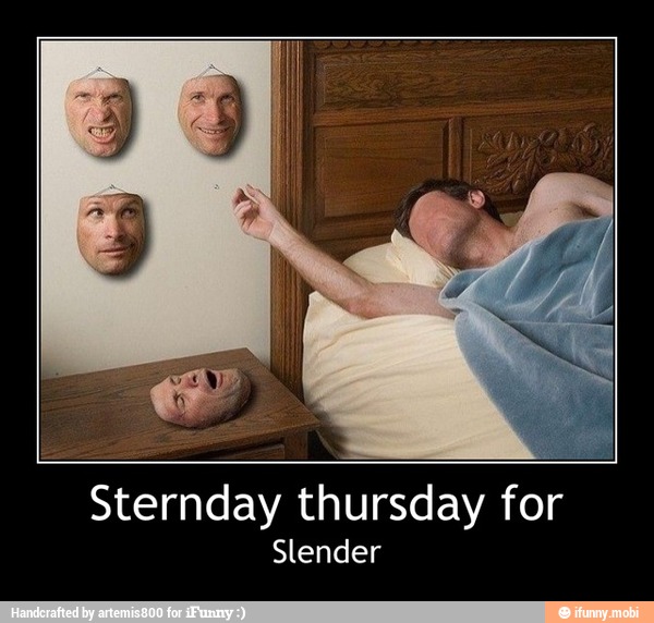 Sternday thursday for
Slender - Sternday thursday for
Slender