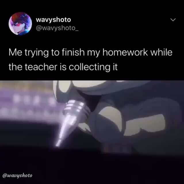 Doing your homework while the teacher is collecting it picture