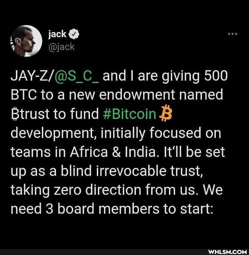 jack
@jack
and I are giving 500
BTC to a new endowment named trust to fund Bitcoin development, initially focused on teams in Africa & India. It'll be set up as a blind irrevocable trust, taking zero direction from us. We need 3 board members to start: