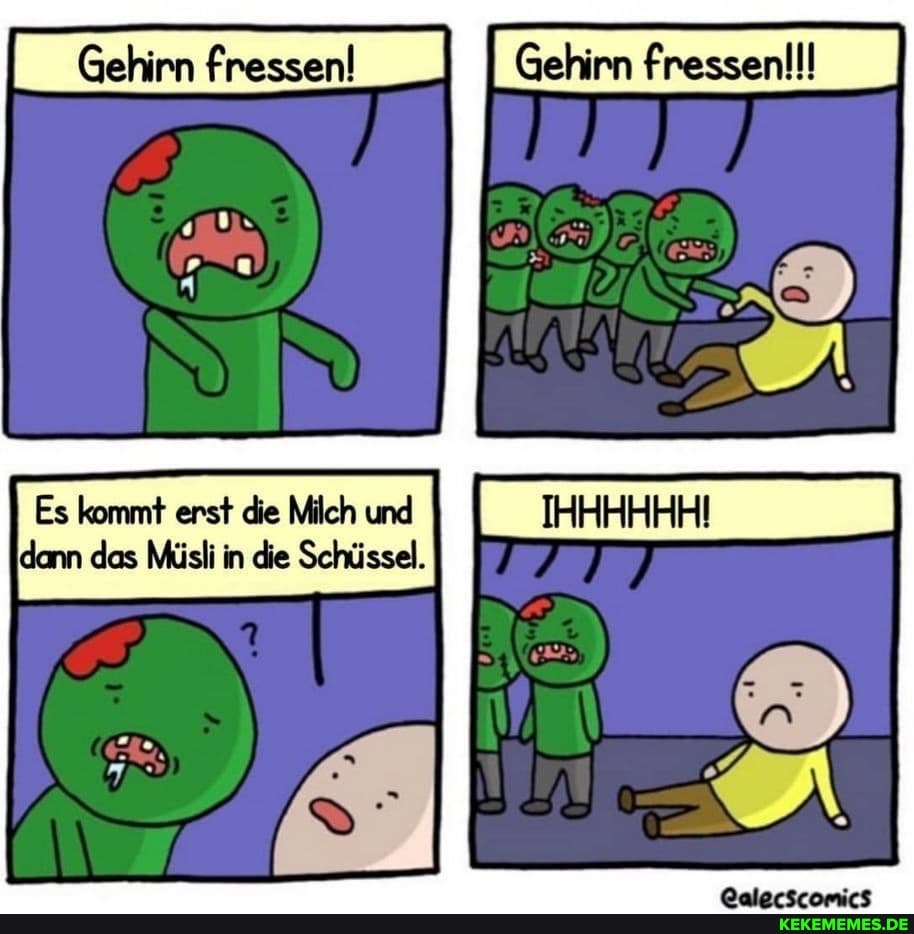 Gehirn
Gehirn
Es kommt erst die Mich und dann das Müsli in die Schüssel.