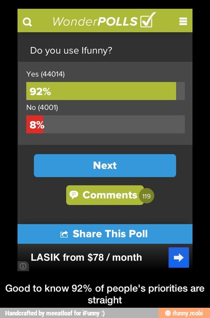 Yes (44014)
Good to know 92% of people's priorities are
straight - Good to know 92% of people's priorities are straight