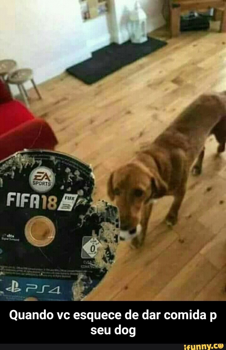 Quando vc esquece
de dar comida
p
seu dog - Quando vc esquece de dar comida p seu dog