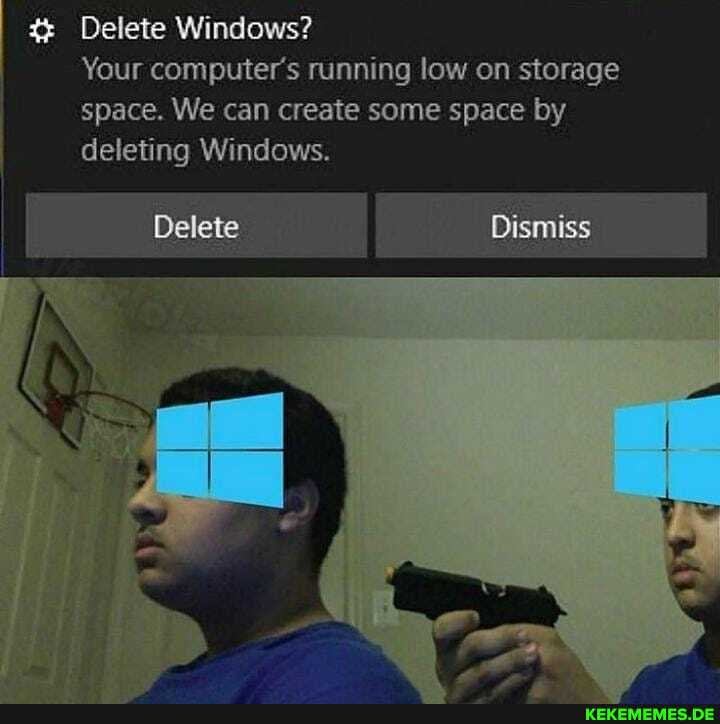 Delete Windows?
Your computers running low on storage space. We can create some space by deleting Windows.
Delete Dismiss