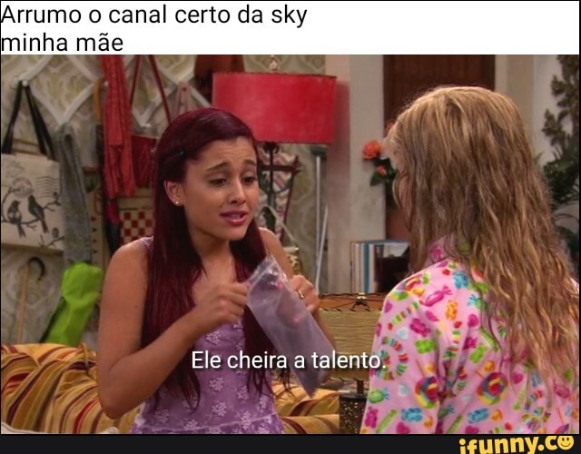 Arrumo o canal certo da sky minha mãe
Ele cheira a talento.