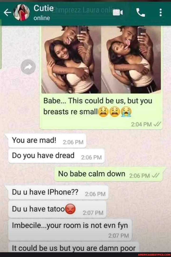 Cutie
Babe... This could be us, but you breasts re G)
You are mad!
Do you have dread
No babe calm down
Du u have IPhone??
Du u have tatoo
Imbecile...your room is not evn fyn
PM