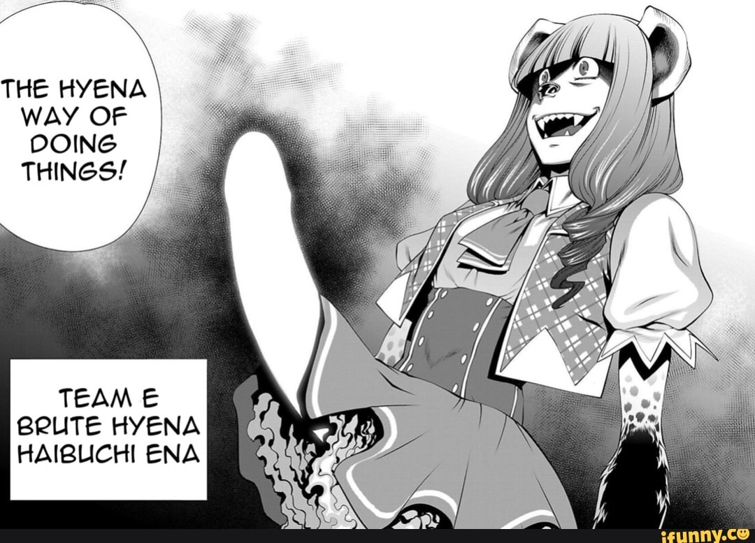 THE HYENA WAY OF DOING THINGS! TEAM E BRUTE HYENA HAIBUCHI ENA iFunny THE HYENA WAY OF DOING THINGS! TEAM E BRUTE HYENA HAIBUCHI ENA iFunny