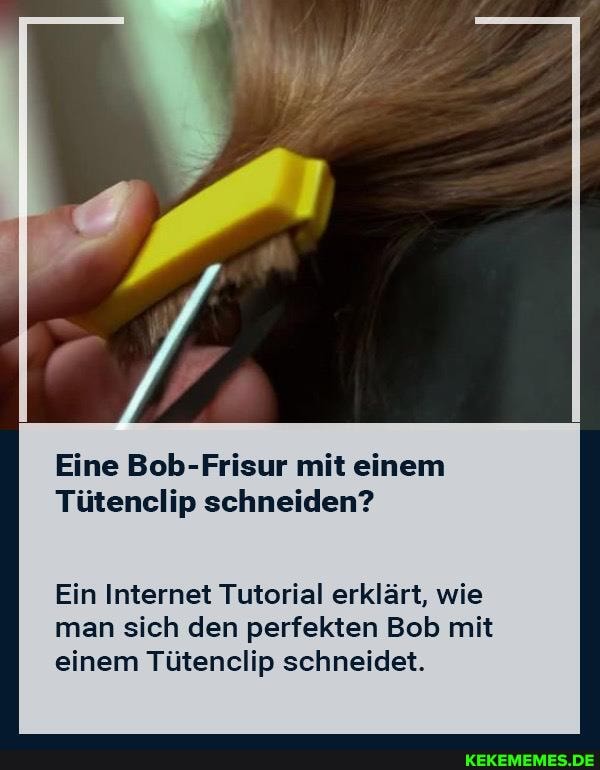 Eine Bob-Frisur mit einem
Tütenclip schneiden?
Ein Internet Tutorial erklärt, wie man sich den perfekten Bob mit einem Tütenclip schneidet.