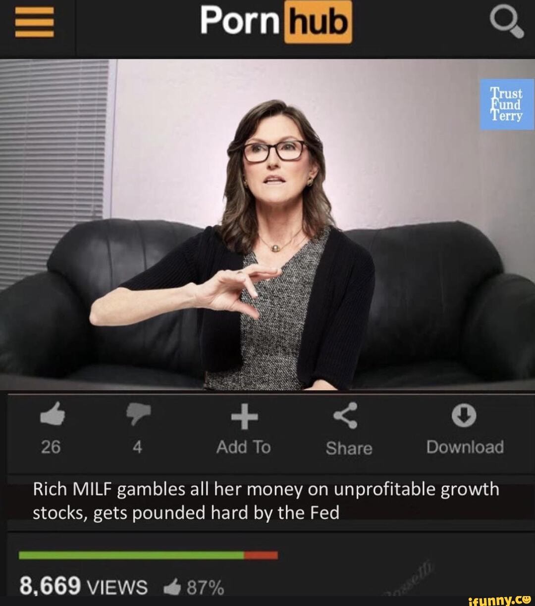 Porn hub Q, Terry 26 Add To Share Download Rich MILF gambles all her money  on unprofitable growth stocks, gets pounded hard by the Fed 8.669 VIEWS @  87% - iFunny Brazil