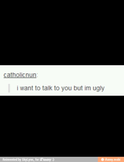 want to talk to you but im