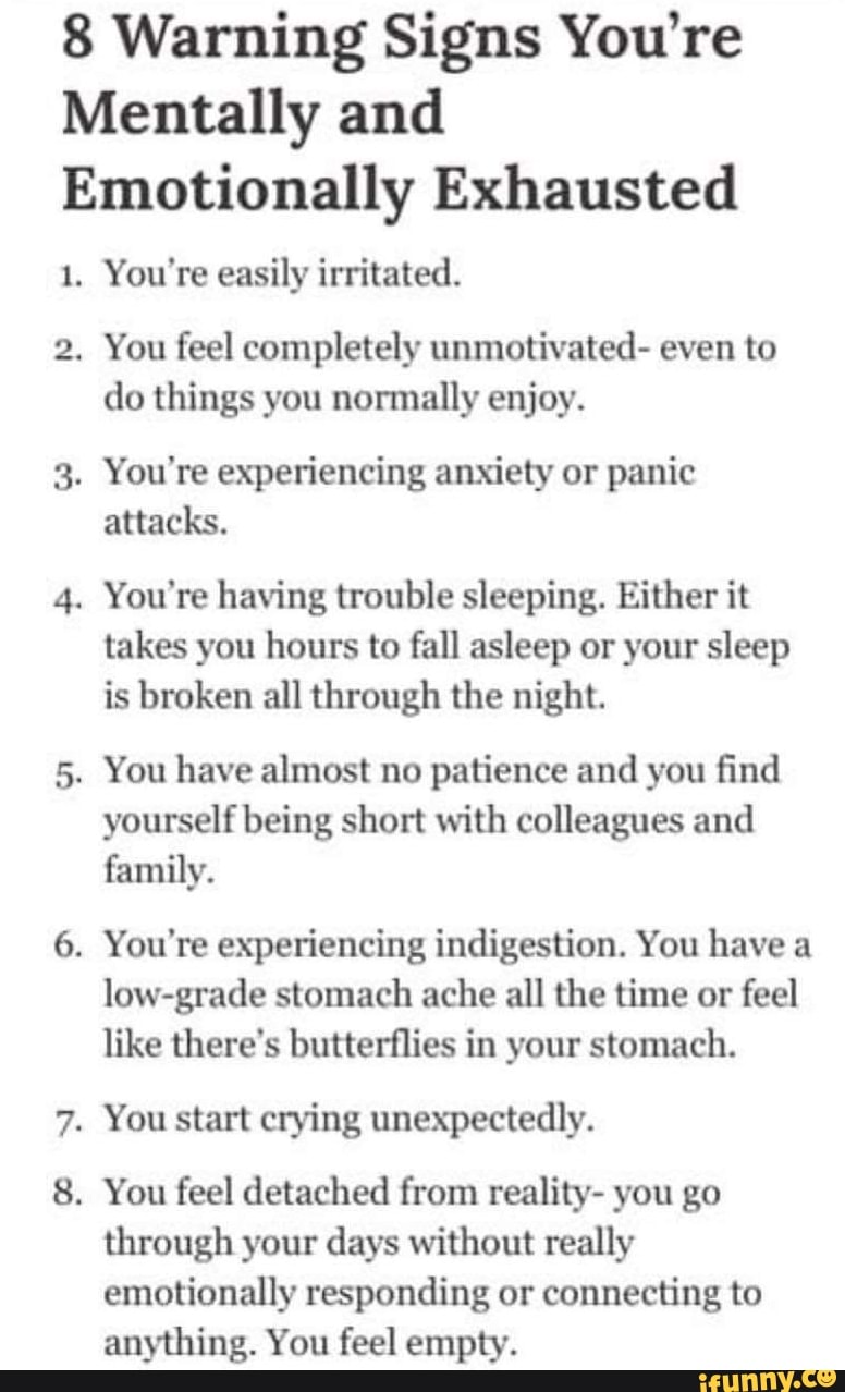 Warning Signs You're Mentally and Emotionally Exhausted 1. You're ...