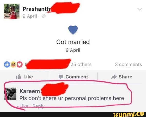 Prashanth
9 April
Got married
9 April others 3 comments
Like Comment > Share
Kareem
Pls don't share ur personal problems here