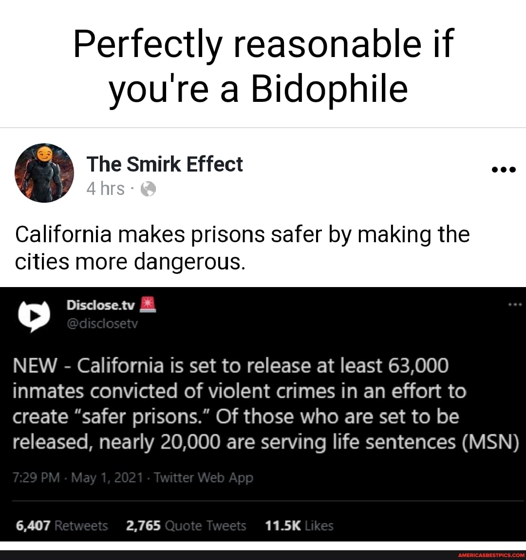 Perfectly reasonable if youre a Bidophile
The Smirk Effect
California makes prisons safer by making the cities more dangerous.
NEW - California is set to release at least 63,000 inmates convicted of violent crimes in an effort to
create "safer prisons." Of those who are set to be released, nearly 20,000 are serving life sentences (MSN)