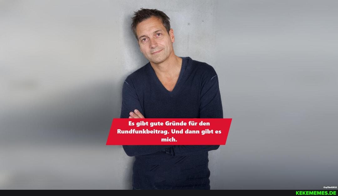 Es gibt gute Gründe für den
Rundfunkbeitrag. Und dann gibt es mich.