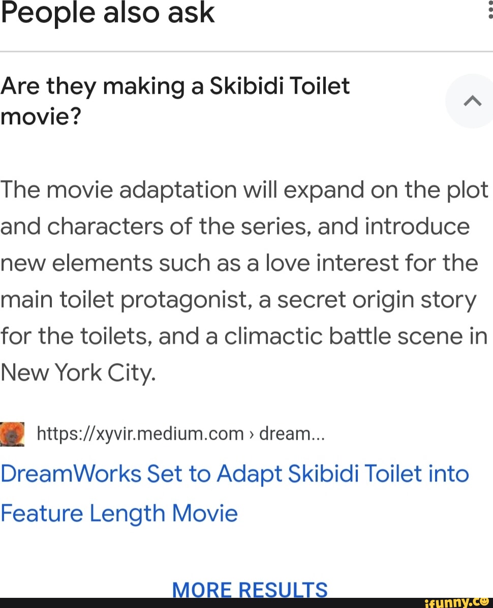 People also ask Are they making a Skibidi Toilet movie? The movie  adaptation will expand on