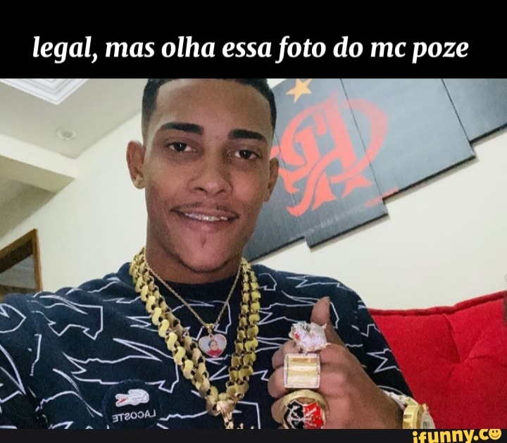 legal, mas olha essa foto do mc poze