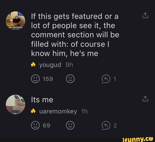 If this gets featured
comment section will be
filled with: of I
Os O