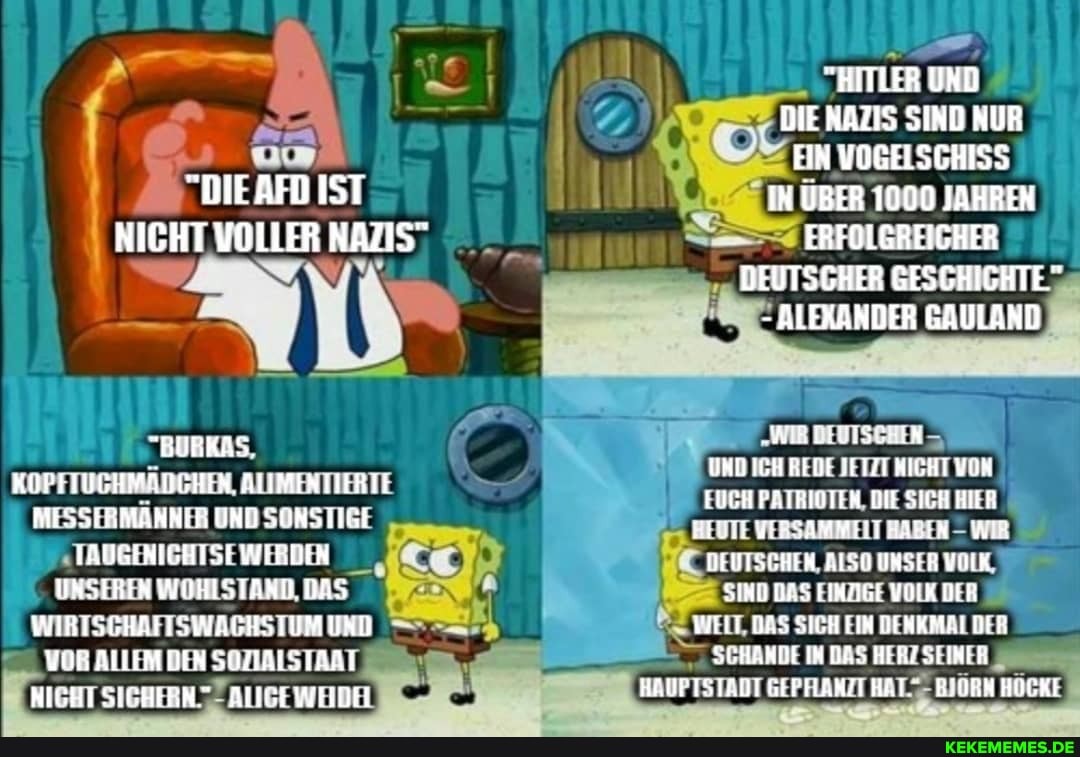 DIE IST
UND ICH REDE JETZT NICHT VON KOPFTUGHMÄDCHEN, ALIMENTIERTE MESSERMÄNNER UND SONSTIGE PATRIOTEN, VERSAMMELT WIR
"TAUGENIGHTSE WERDEN
-d DEUTSCHEN, ALSO UNSER VOLK,
UNSEREN WOHLSTAND, DAS SIMD BAS EINZIGE VOLK DER WIRTSCHAFTSWAGHSTUM UND WELT, DAS SICH EIM DENKMAL DER ALLEM DEN SOJIALSTAAT SCHANDE IM DAS HERZ SEINER
NIGHT SICHERN ZZALIGEWHDEL HAUPTSTADT GEPFANZT HAT