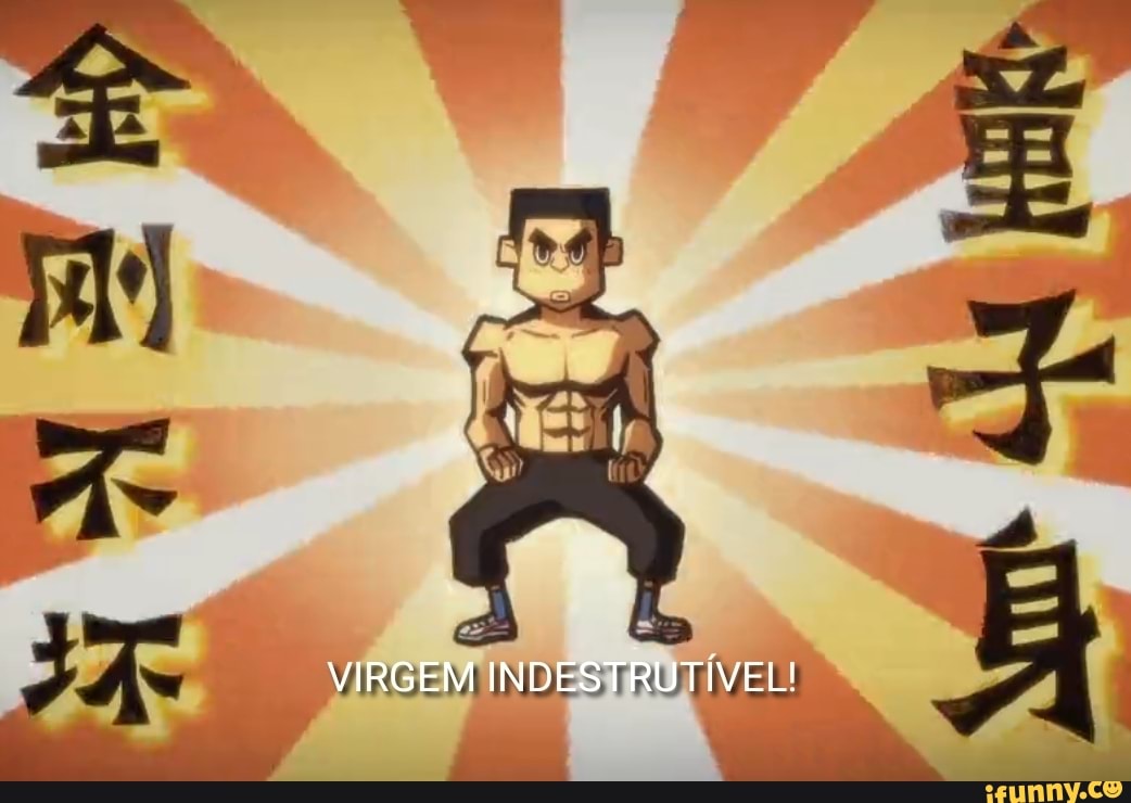 VIRGEM INDESTRUTÍVEL!