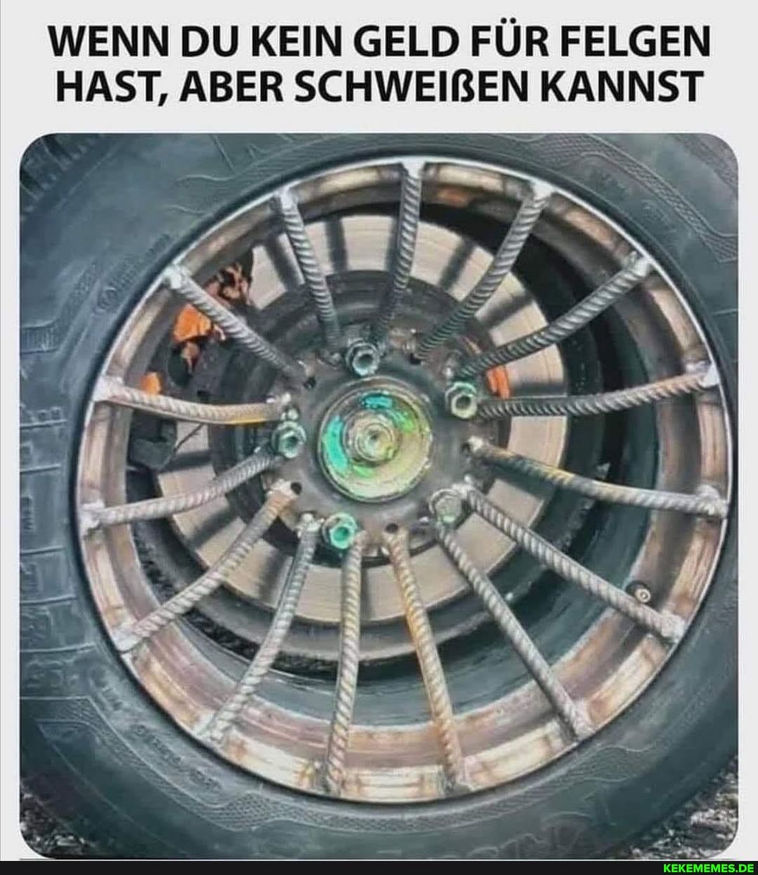 WENN DU KEIN GELD FÜR FELGEN HAST, ABER SCHWEIBEN KANNST