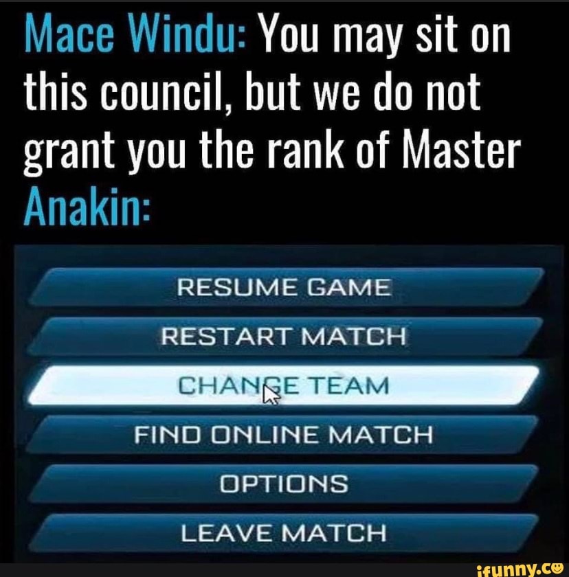 Mace Windu You may sit on this council, but we do not grant you the