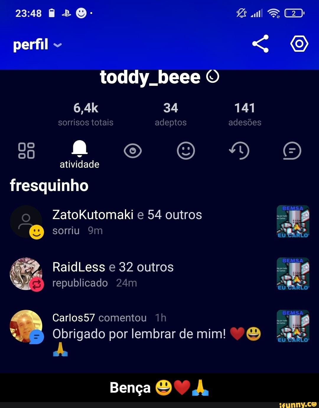 perfil (o)
toddy beee
41
6,4k 34 141
sorrisos totais adeptos adesões oo atividade fresquinho
ZatoKutomaki e 54 outros
sorriu "im
RaidLess e 32 outros republicado
Carlos57 comentou
Obrigado por lembrar de mim! "BB
Bença À,
BEMSA
DER SA
AL - Bença 😃❤️🙏