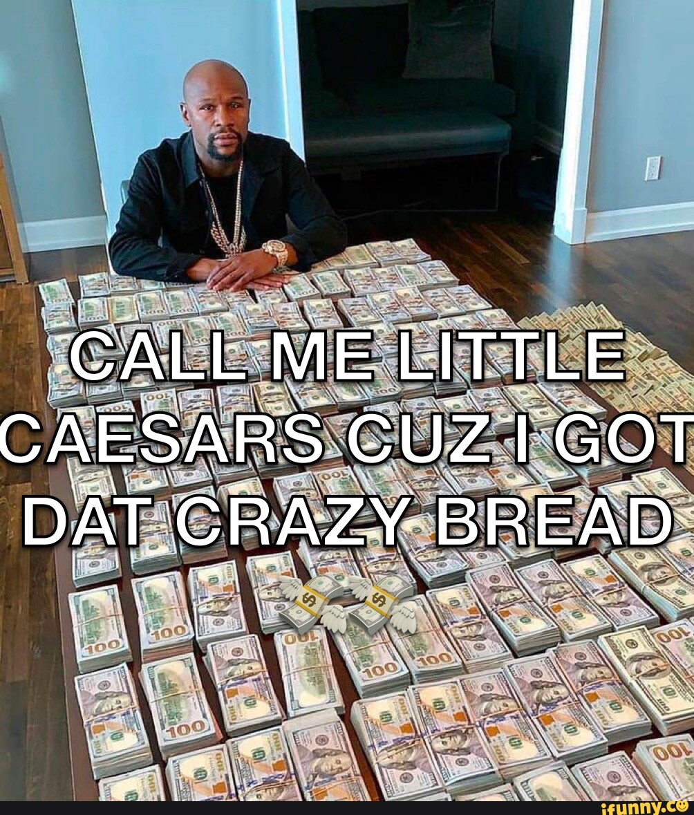 CALL- ME LITTLE CAESARS CUZ GOT DAT. CRAZY BREAD - iFunny