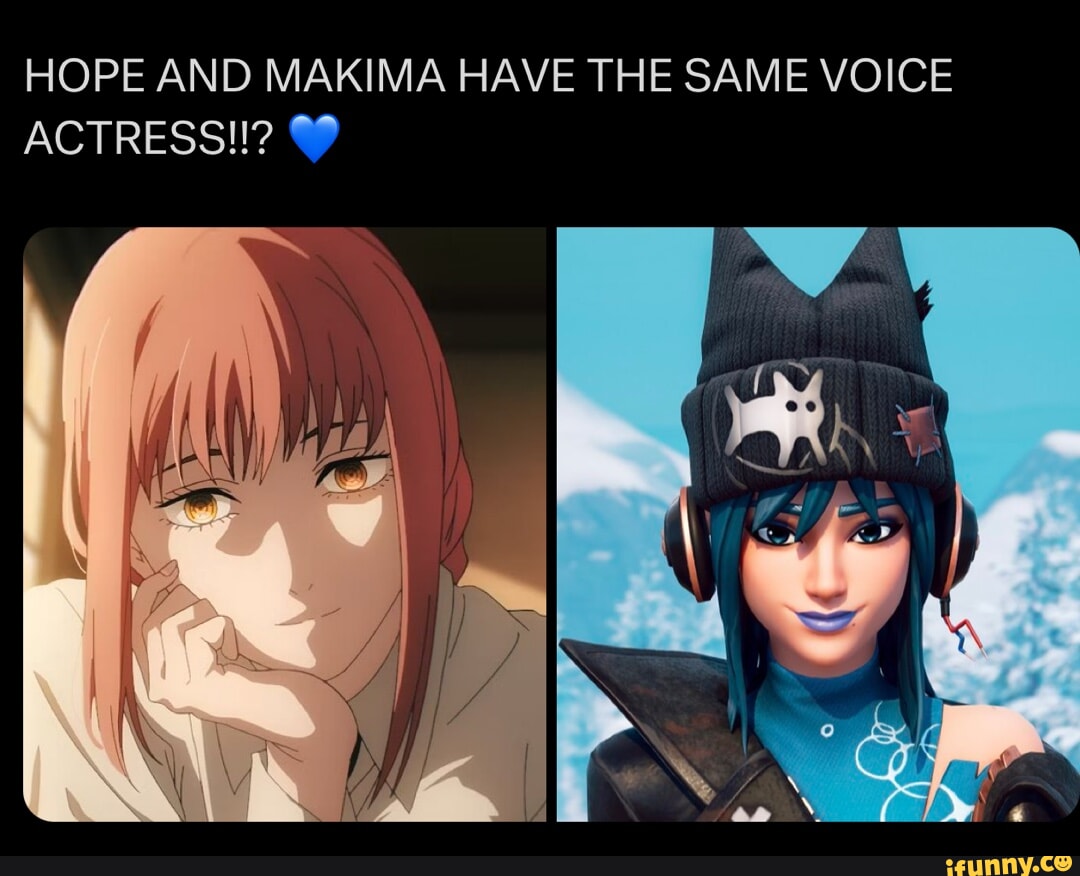 HOPE AND MAKIMA HAVE THE SAME VOICE ACTRESS!!? I - iFunny