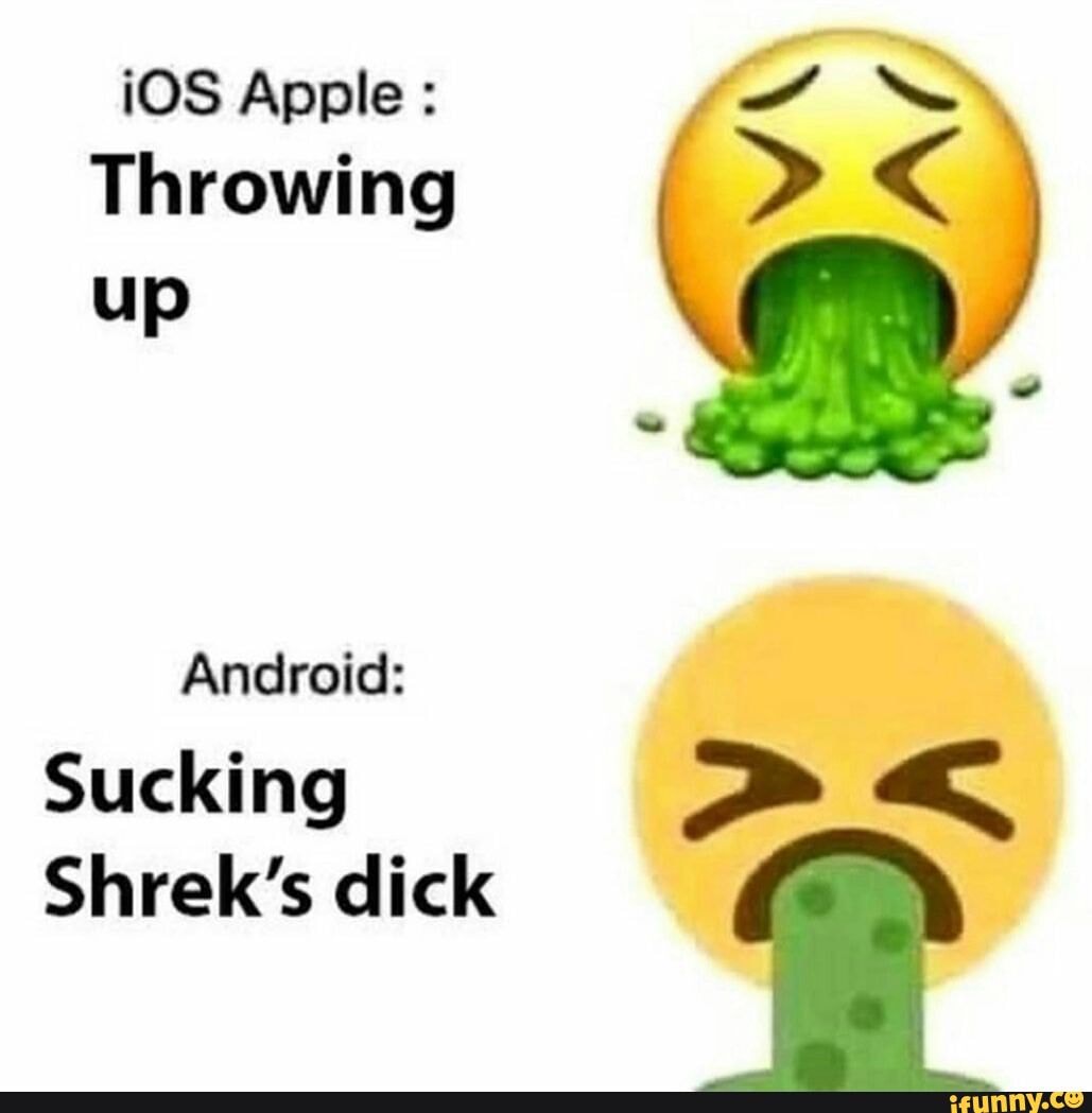 IOS Apple Throwing up Android Sucking Shrek's dick )