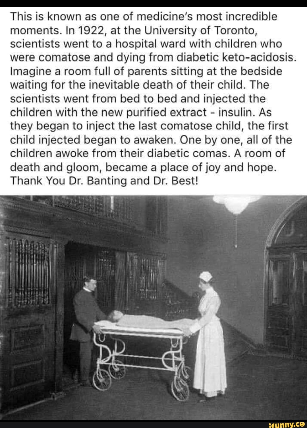 This is known as one of medicine’s most incredible moments. In 1922, at ...