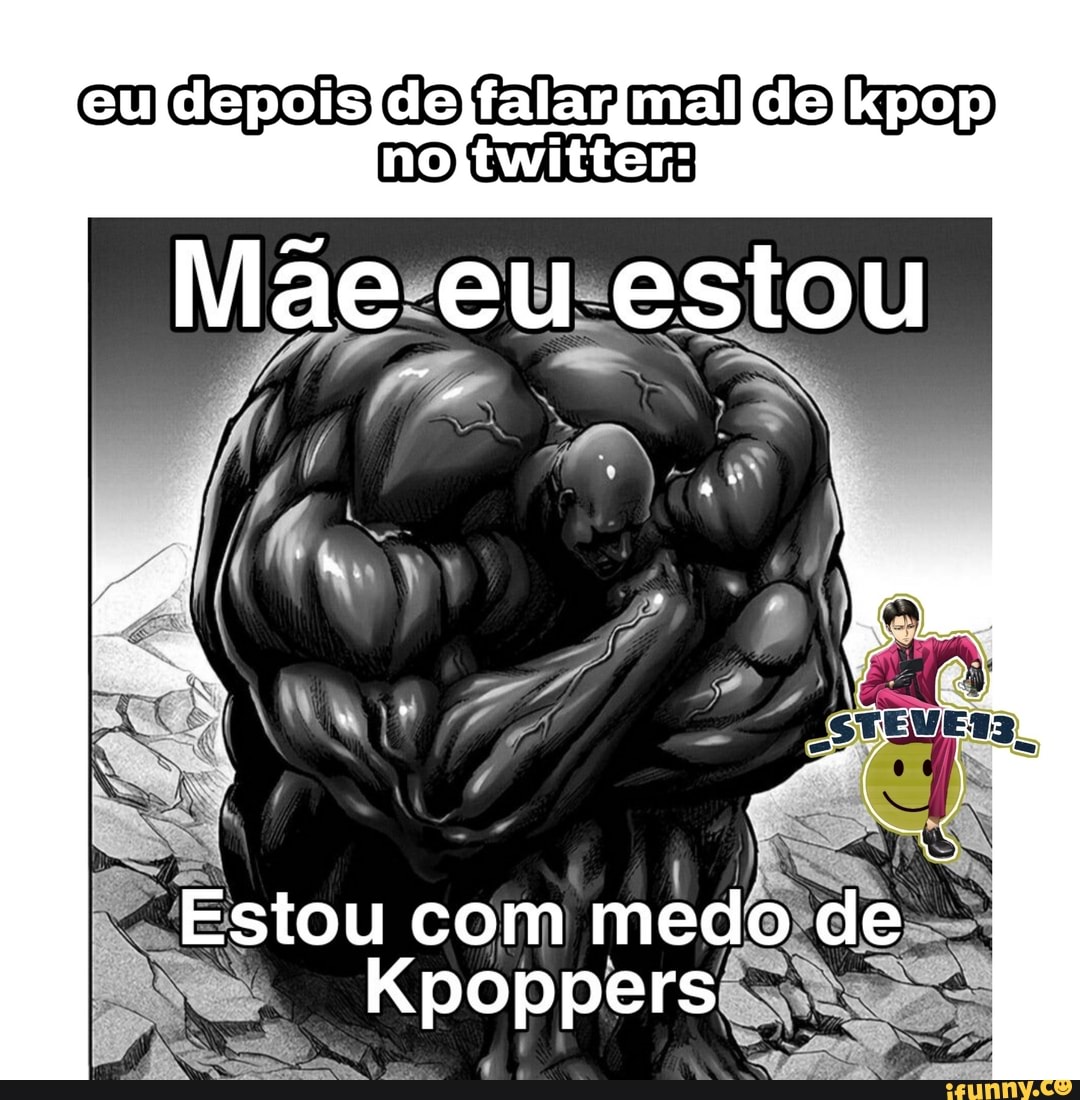 no
Mãe eu estou
o 4 "
Estou com medo de
Kpoppers