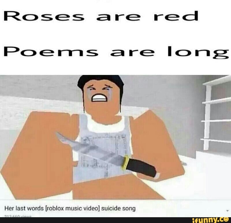 Roses A Re Red Poems Are Long Her Last Words Roblox Music Video