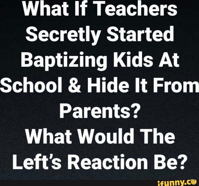 What If Teachers Secretly Started Baptizing Kids At School & Hide It ...