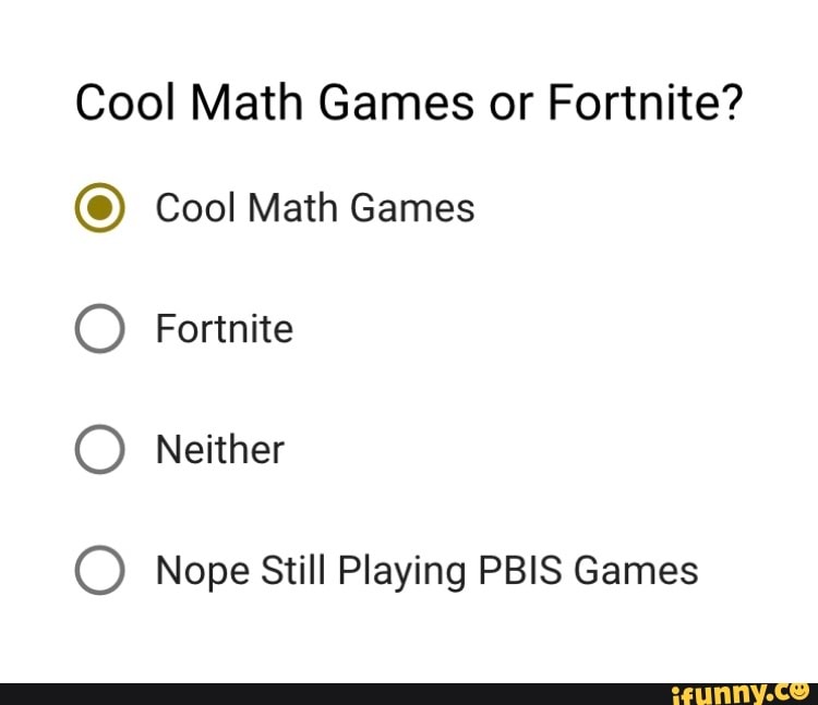 Cool Math Games Or Fortnite C Coolmath Games O Fortnite O Nope