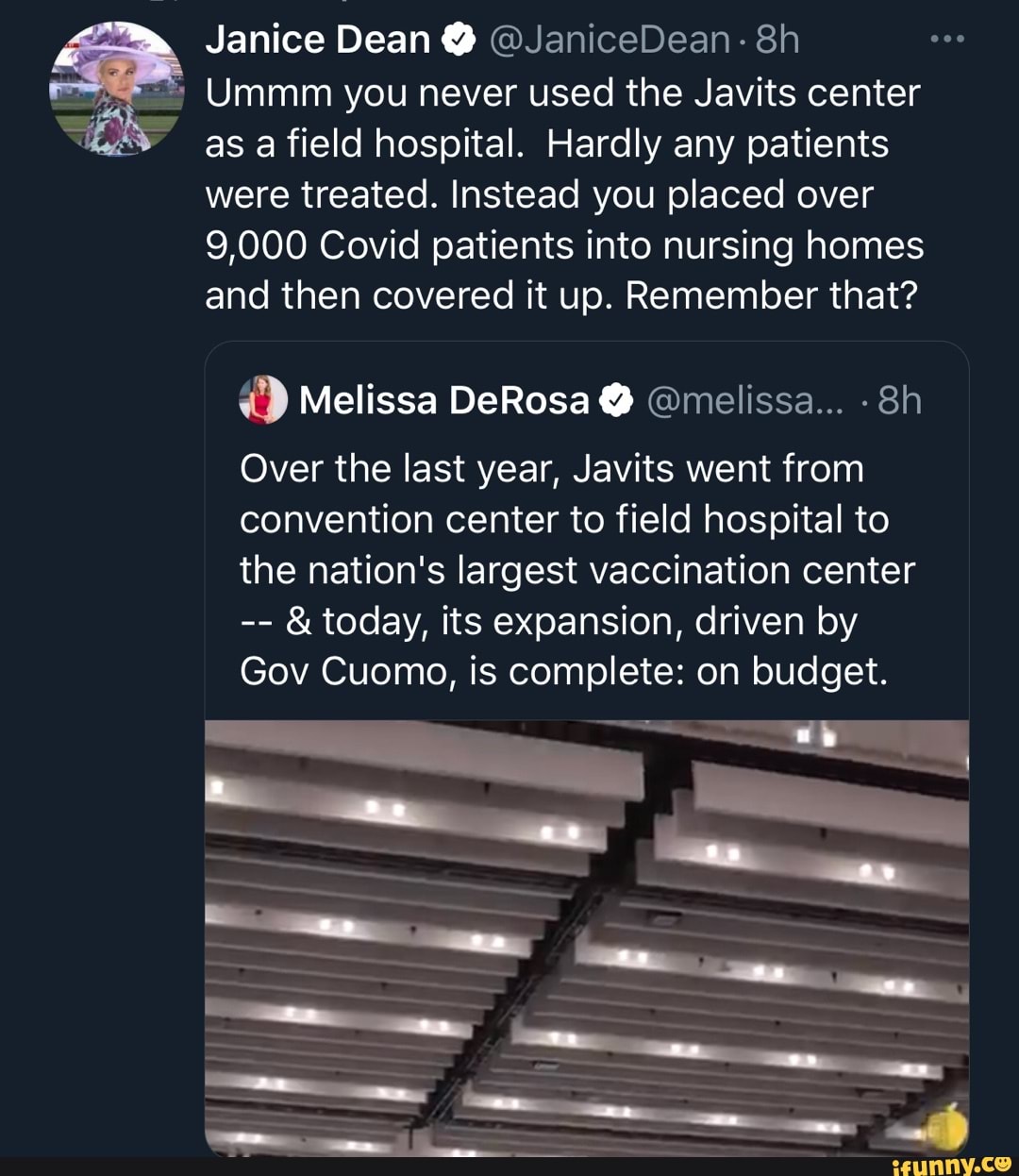 Janice Dean @JaniceDean-
Ummm you never used the Javits center as a field hospital. Hardly any patients were treated. Instead you placed over
9,000 Covid patients into nursing homes and then covered it up. Remember that?
Melissa DeRosa @melissa...
Over the last year, Javits went from convention center to field hospital to the nation's largest vaccination center
& today, its expansion, driven by
Gov Cuomo, is complete: on budget.
