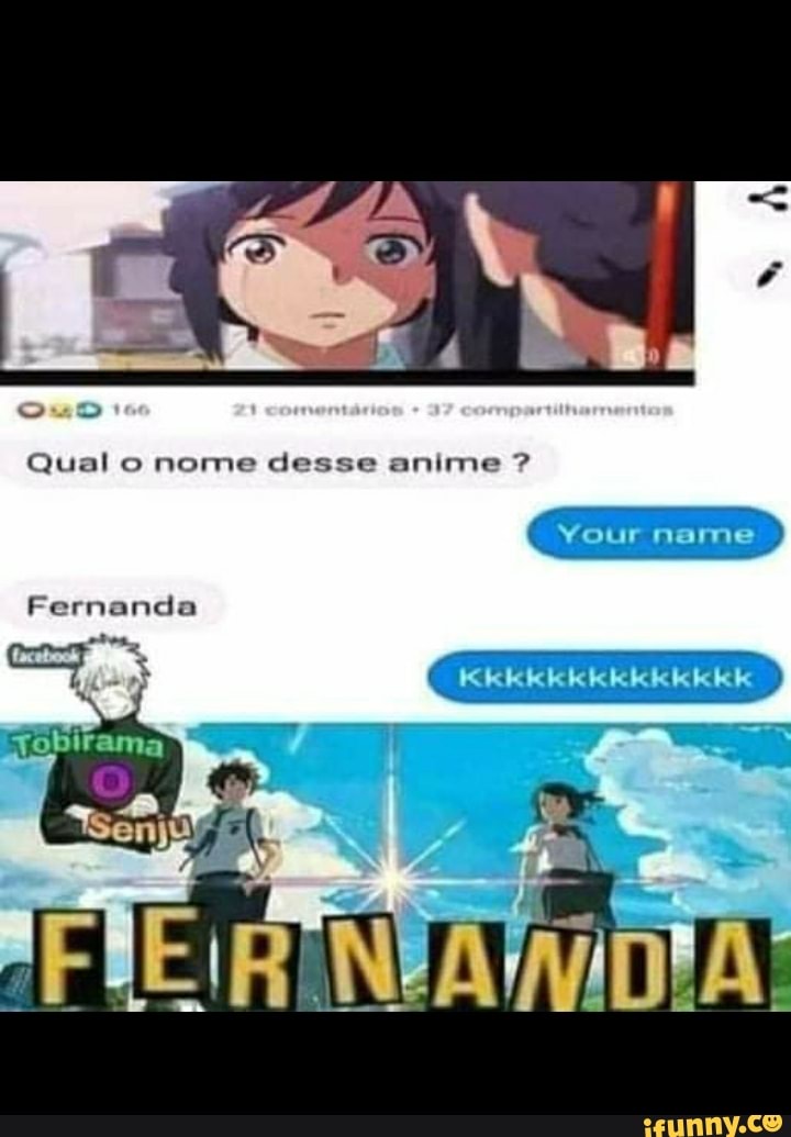 Qual o nome desse anime
Your name
Fernanda