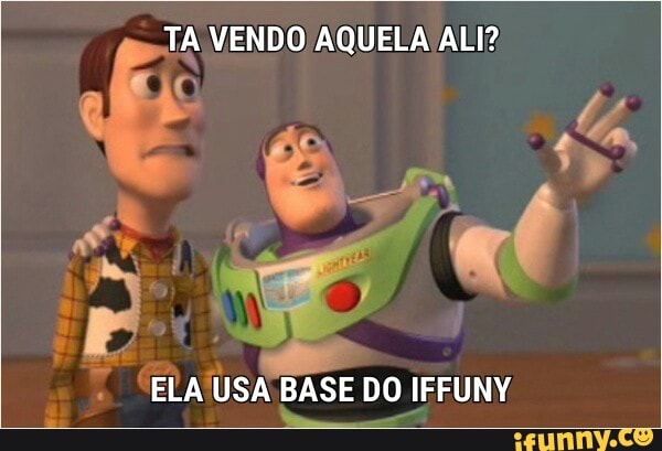 TA VENDO AQUELA ALI?
E la
= "ELAÍUSA BASE DO IFFUNY.
